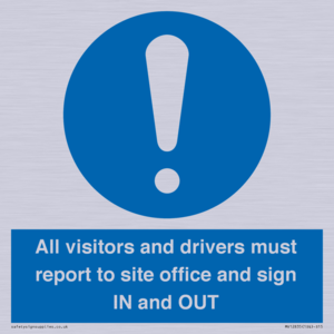 All visitors and drivers must report to site office and sign IN and OUT